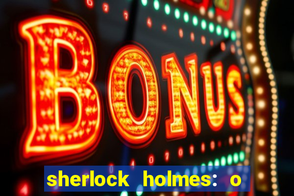 sherlock holmes: o jogo de sombras torrent